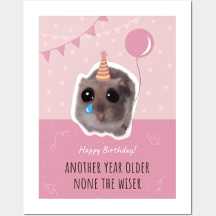 Happy Birthday! Another year older none the wiser with funny sad hamster Posters and Art